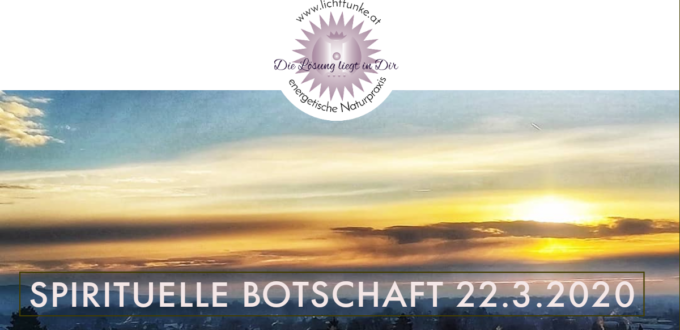 Spirituelle Botschaft 22.3.20