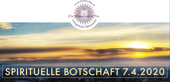 Spirituelle Botschaft 7.4.2020